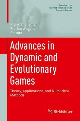 Advances in Dynamic and Evolutionary Games: Theory, Applications, and Numerical Methods - cover