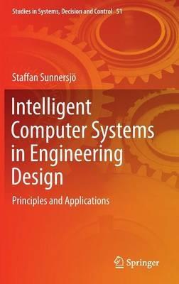 Intelligent Computer Systems in Engineering Design: Principles and Applications - Staffan Sunnersjö - cover