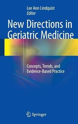 New Directions in Geriatric Medicine: Concepts, Trends, and Evidence-Based Practice - cover
