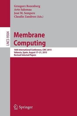 Membrane Computing: 16th International Conference, CMC 2015, Valencia, Spain, August 17-21, 2015, Revised Selected Papers - cover
