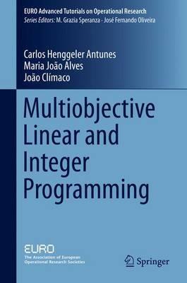 Multiobjective Linear and Integer Programming - Carlos Henggeler Antunes,Maria Joao Alves,Joao Climaco - cover