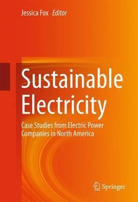 Sustainable Electricity: Case Studies from Electric Power Companies in North America - cover