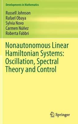 Nonautonomous Linear Hamiltonian Systems: Oscillation, Spectral Theory and Control - Russell Johnson,Rafael Obaya,Sylvia Novo - cover