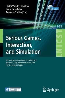 Serious Games, Interaction, and Simulation: 5th International Conference, SGAMES 2015, Novedrate, Italy, September 16-18, 2015, Revised Selected Papers - cover