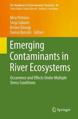 Emerging Contaminants in River Ecosystems: Occurrence and Effects Under Multiple Stress Conditions - cover