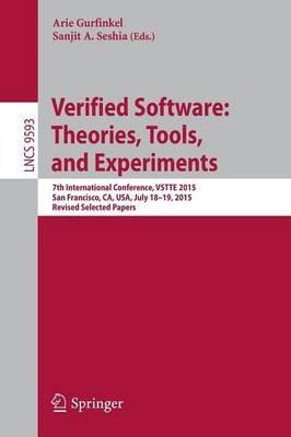 Verified Software: Theories, Tools, and Experiments: 7th International Conference, VSTTE 2015, San Francisco, CA, USA, July 18-19, 2015. Revised Selected Papers - cover