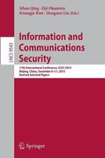 Information and Communications Security: 17th International Conference, ICICS 2015, Beijing, China, December 9-11, 2015, Revised Selected Papers