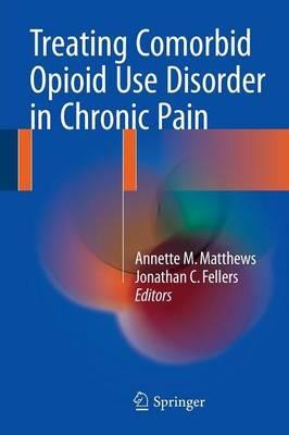 Treating Comorbid Opioid Use Disorder in Chronic Pain - cover
