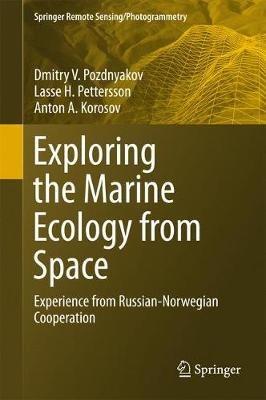 Exploring the Marine Ecology from Space: Experience from Russian-Norwegian cooperation - Dmitry V. Pozdnyakov,Lasse H. Pettersson,Anton A. Korosov - cover