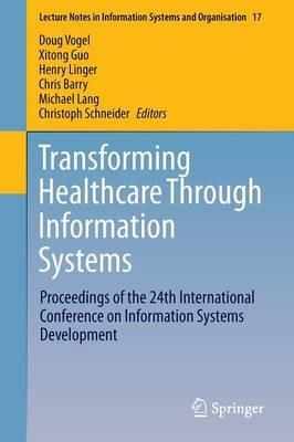 Transforming Healthcare Through Information Systems: Proceedings of the 24th International Conference on Information Systems Development - cover