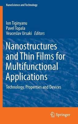 Nanostructures and Thin Films for Multifunctional Applications: Technology, Properties and Devices - cover