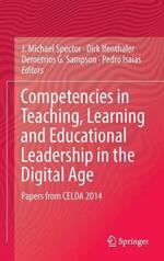 Competencies in Teaching, Learning and Educational Leadership in the Digital Age: Papers from CELDA 2014