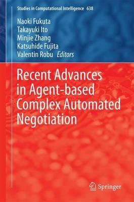 Recent Advances in Agent-based Complex Automated Negotiation - cover