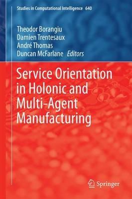 Service Orientation in Holonic and Multi-Agent Manufacturing - cover