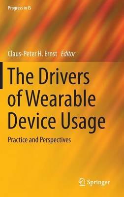 The Drivers of Wearable Device Usage: Practice and Perspectives - cover