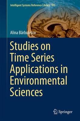 Studies on Time Series Applications in Environmental Sciences - Alina Barbulescu - cover