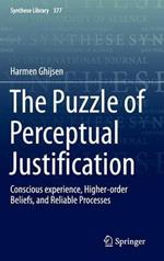 The Puzzle of Perceptual Justification: Conscious experience, Higher-order Beliefs, and Reliable Processes