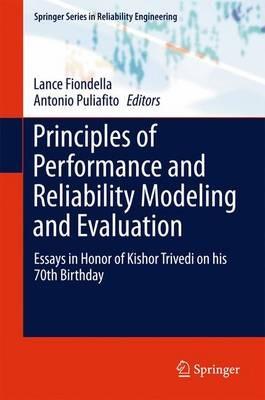 Principles of Performance and Reliability Modeling and Evaluation: Essays in Honor of Kishor Trivedi on his 70th Birthday - cover