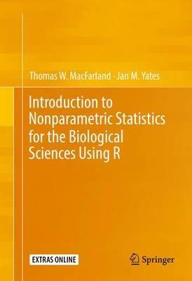 Introduction to Nonparametric Statistics for the Biological Sciences Using R - Thomas W. MacFarland,Jan M. Yates - cover