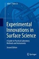 Experimental Innovations in Surface Science: A Guide to Practical Laboratory Methods and Instruments - John T. Yates Jr. - cover