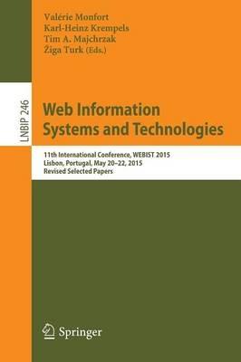 Web Information Systems and Technologies: 11th International Conference, WEBIST 2015, Lisbon, Portugal, May 20-22, 2015, Revised Selected Papers - cover