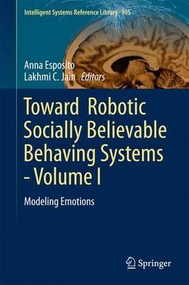 Toward  Robotic Socially Believable Behaving Systems - Volume I: Modeling Emotions - cover