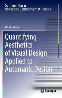 Quantifying Aesthetics of Visual Design Applied to Automatic Design - Ali Jahanian - cover