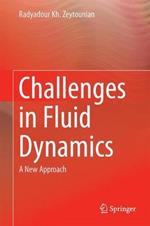 Challenges in Fluid Dynamics: A New Approach