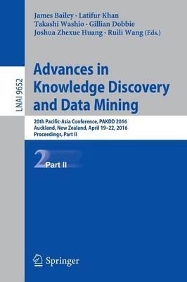 Advances in Knowledge Discovery and Data Mining: 20th Pacific-Asia Conference, PAKDD 2016, Auckland, New Zealand, April 19-22, 2016, Proceedings, Part II - cover