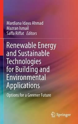 Renewable Energy and Sustainable Technologies for Building and Environmental Applications: Options for a Greener Future - cover