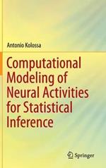 Computational Modeling of Neural Activities for Statistical Inference