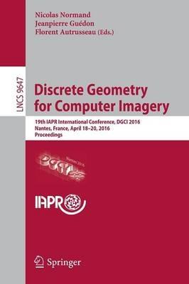 Discrete Geometry for Computer Imagery: 19th IAPR International Conference, DGCI 2016, Nantes, France, April 18-20, 2016. Proceedings - cover
