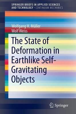 The State of Deformation in Earthlike Self-Gravitating Objects - Wolfgang H. Müller,Wolf Weiss - cover