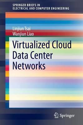 Virtualized Cloud Data Center Networks: Issues in Resource Management. - Linjiun Tsai,Wanjiun Liao - cover