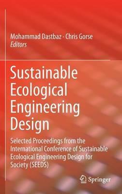 Sustainable Ecological Engineering Design: Selected Proceedings from the International Conference of Sustainable Ecological Engineering Design for Society (SEEDS) - cover