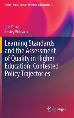 Learning Standards and the Assessment of Quality in Higher Education: Contested Policy Trajectories - Jon Yorke,Lesley Vidovich - cover