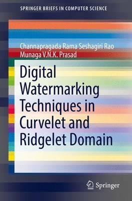 Digital Watermarking Techniques in Curvelet and Ridgelet Domain - Channapragada Rama Seshagiri Rao,Munaga V.N.K. Prasad - cover