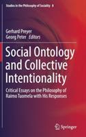 Social Ontology and Collective Intentionality: Critical Essays on the Philosophy of Raimo Tuomela with His Responses - cover