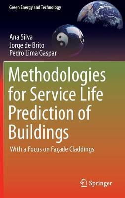 Methodologies for Service Life Prediction of Buildings: With a Focus on Façade Claddings - Ana Silva,Jorge de Brito,Pedro Lima Gaspar - cover