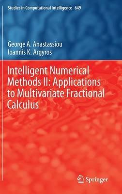 Intelligent Numerical Methods II: Applications to Multivariate Fractional Calculus - George A. Anastassiou,Ioannis K. Argyros - cover