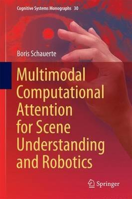 Multimodal Computational Attention for Scene Understanding and Robotics - Boris Schauerte - cover