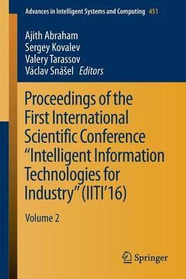 Proceedings of the First International Scientific Conference “Intelligent Information Technologies for Industry” (IITI’16): Volume 2 - cover