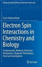 Electron Spin Interactions in Chemistry and Biology: Fundamentals, Methods, Reactions  Mechanisms, Magnetic Phenomena, Structure Investigation