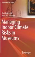 Managing Indoor Climate Risks in Museums - Bart Ankersmit,Marc H.L. Stappers - cover