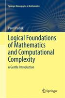 Logical Foundations of Mathematics and Computational Complexity: A Gentle Introduction