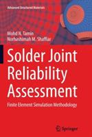 Solder Joint Reliability Assessment: Finite Element Simulation Methodology - Mohd N. Tamin,Norhashimah M. Shaffiar - cover