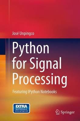Python for Signal Processing: Featuring IPython Notebooks - José Unpingco - cover