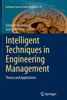 Intelligent Techniques in Engineering Management: Theory and Applications - cover
