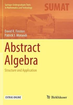 Abstract Algebra: Structure and Application - David R. Finston,Patrick J. Morandi - cover