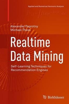 Realtime Data Mining: Self-Learning Techniques for Recommendation Engines - Alexander Paprotny,Michael Thess - cover